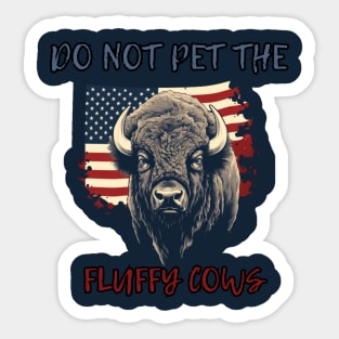 Do not pet the fluffy cows! American Bison, American Flag Sticker